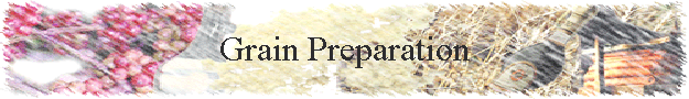 Grain Preparation
