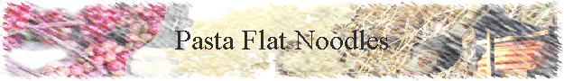 Pasta Flat Noodles