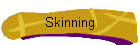 Skinning