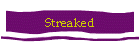 Streaked