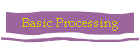 Basic Processing