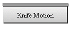 Knife Motion