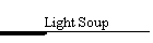 Light Soup