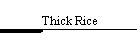 Thick Rice
