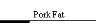 Pork Fat