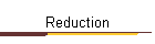 Reduction