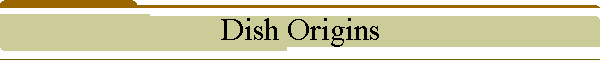 Dish Origins