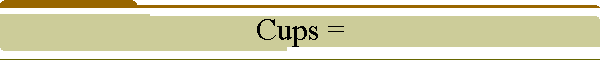 Cups =