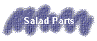 Salad Parts
