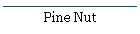 Pine Nut