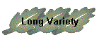 Long Variety