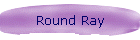 Round Ray