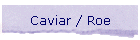 Caviar / Roe